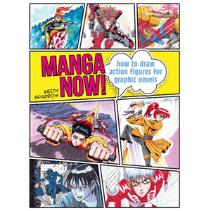 Manga Now! How to Draw Action Figures for Graphic Novels