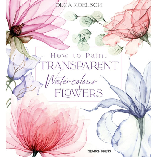 How to Paint Transparent Watercolour Flowers Book