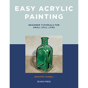 Easy Acrylic Painting - Beginner Tutorials for Small Still Lifes Book